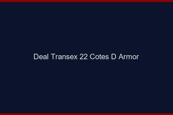 Deal Transex 22 Cotes D Armor
