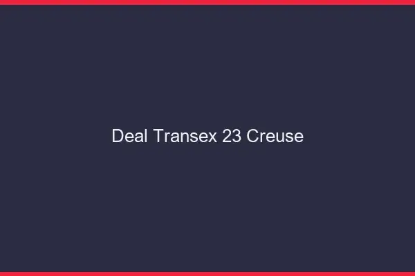 Deal Transex 23 Creuse