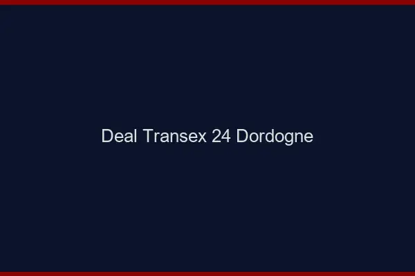 Deal Transex 24 Dordogne