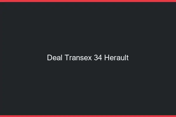 Deal Transex 34 Herault