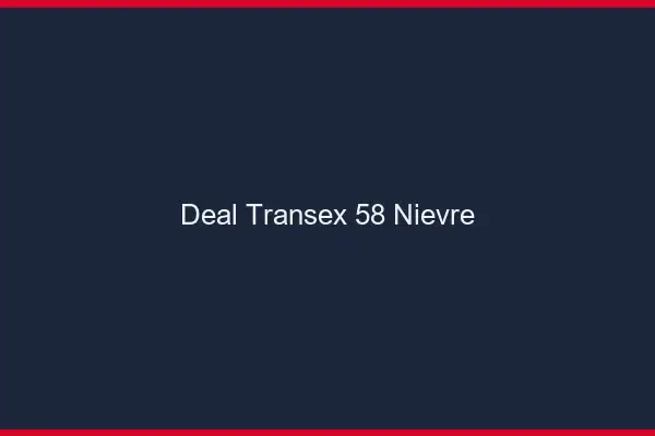Deal Transex 58 Nievre