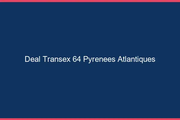 Deal Transex 64 Pyrenees Atlantiques