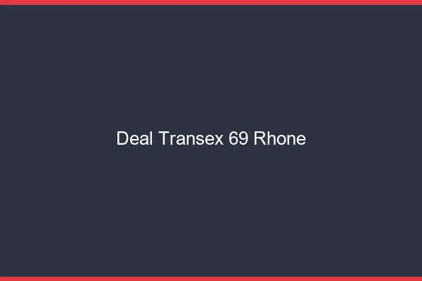 Deal Transex 69 Rhone