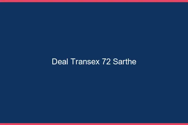 Deal Transex 72 Sarthe