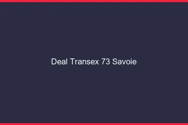 Deal Transex 73 Savoie
