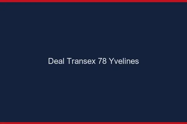 Deal Transex 78 Yvelines
