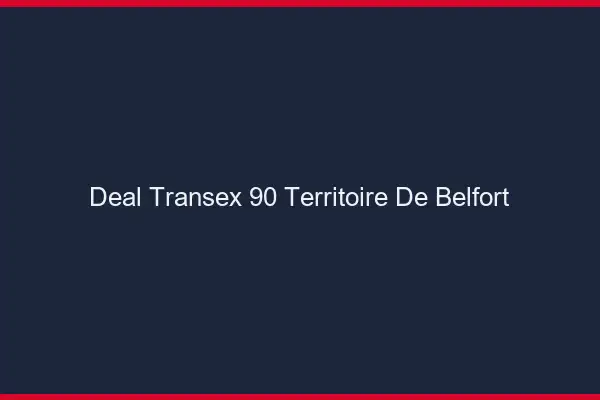 Deal Transex 90 Territoire De Belfort