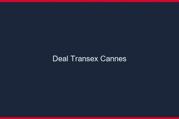 Deal Transex Cannes