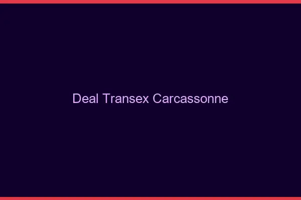 Deal Transex Carcassonne