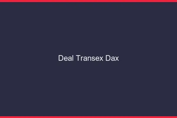Deal Transex Dax