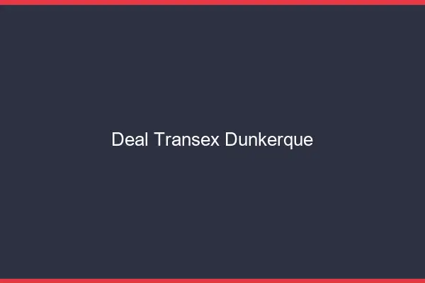 Deal Transex Dunkerque