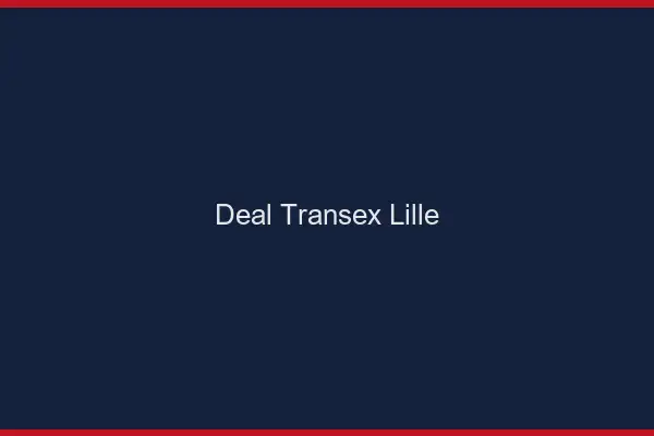 Deal Transex Lille