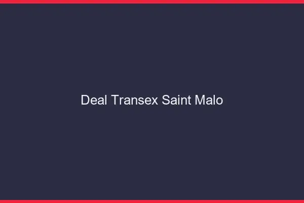 Deal Transex Saint-Malo