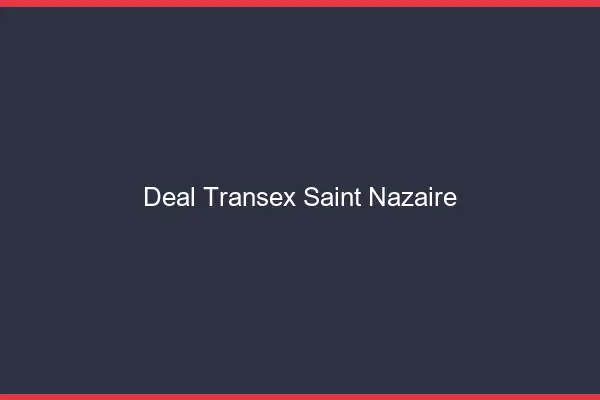Deal Transex Saint-Nazaire