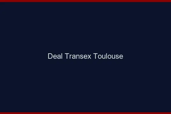 Deal Transex Toulouse