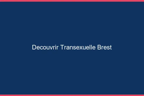 Découvrir Transexuelle Brest