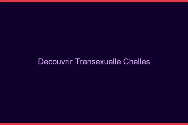 Découvrir Transexuelle Chelles