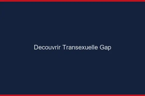 Découvrir Transexuelle Gap