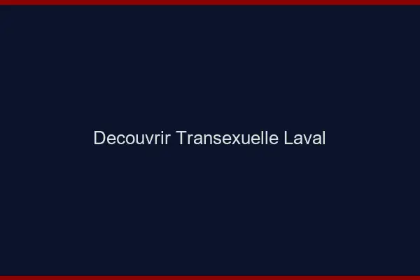 Découvrir Transexuelle Laval
