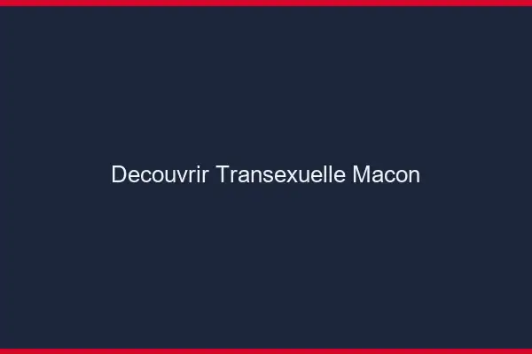 Découvrir Transexuelle Mâcon