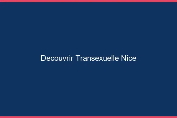 Découvrir Transexuelle Nice
