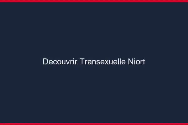 Découvrir Transexuelle Niort