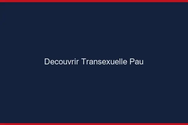 Découvrir Transexuelle Pau