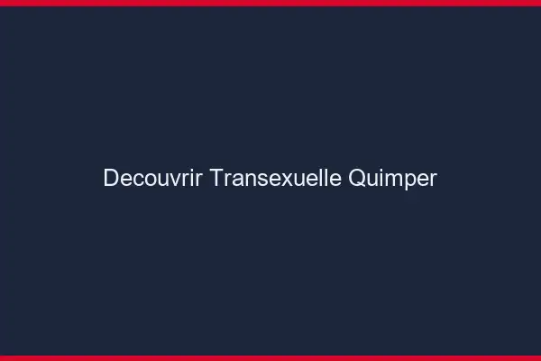 Découvrir Transexuelle Quimper