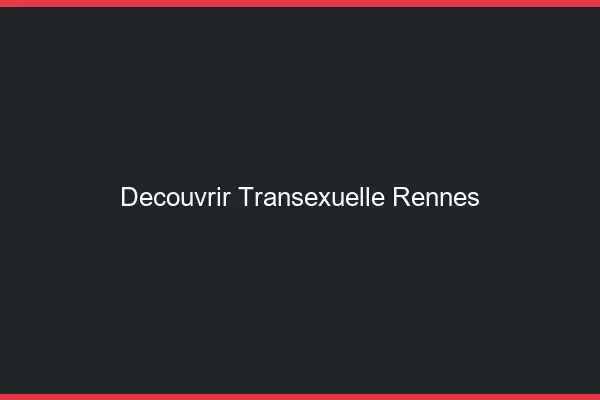 Découvrir Transexuelle Rennes