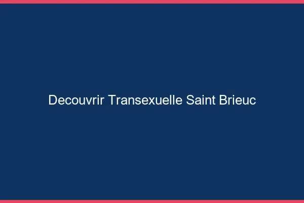 Découvrir Transexuelle Saint-Brieuc