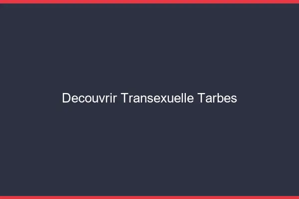 Découvrir Transexuelle Tarbes