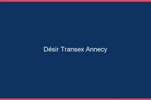 Désir Transex Annecy