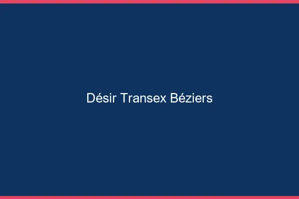 Désir Transex Béziers