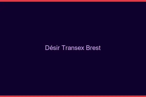 Désir Transex Brest