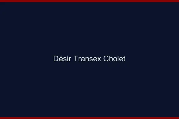 Désir Transex Cholet