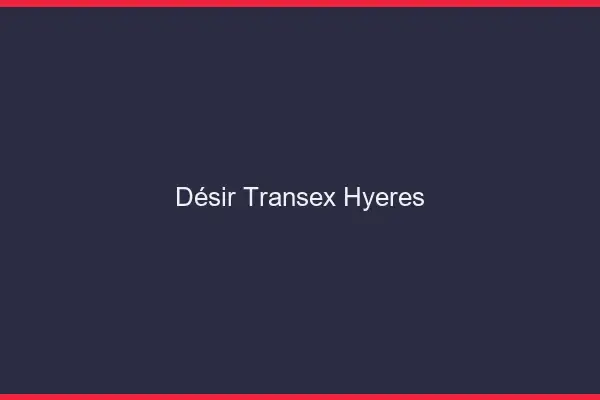 Désir Transex Hyères