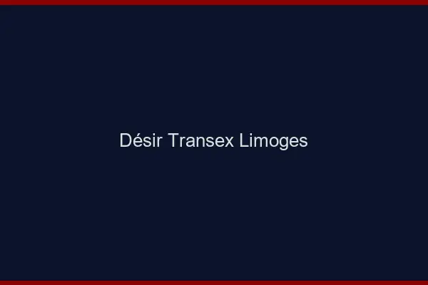 Désir Transex Limoges