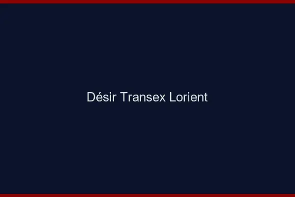 Désir Transex Lorient
