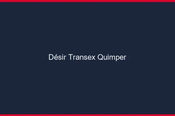 Désir Transex Quimper