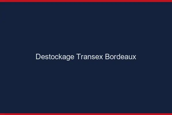 Déstockage Transex Bordeaux