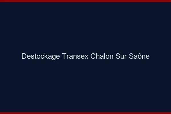 Déstockage Transex Chalon-sur-Saône