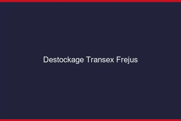 Déstockage Transex Fréjus