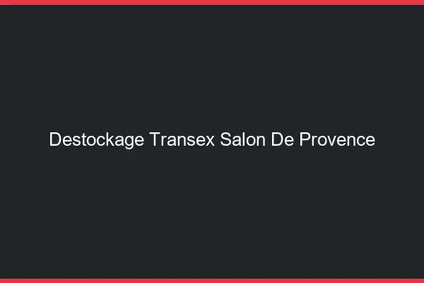 Déstockage Transex Salon-de-Provence