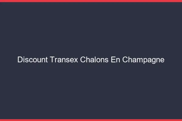 Discount Transex Châlons-en-Champagne