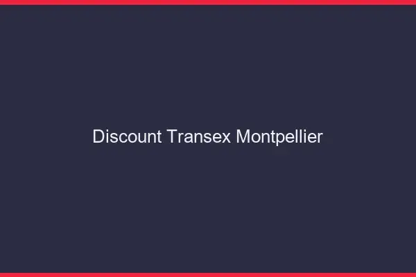 Discount Transex Montpellier