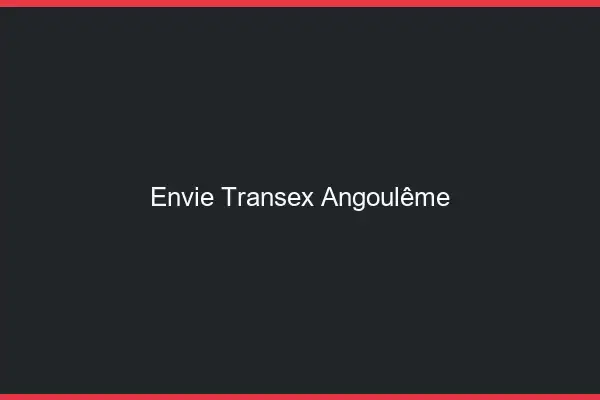 Envie Transex Angoulême