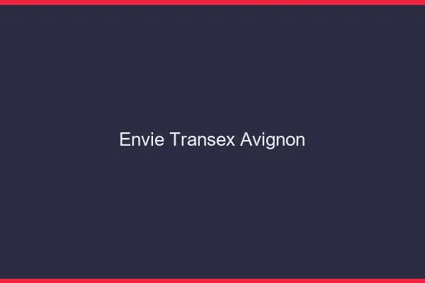 Envie Transex Avignon