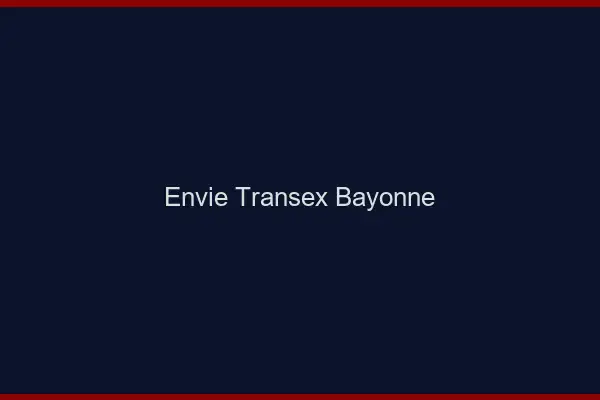 Envie Transex Bayonne