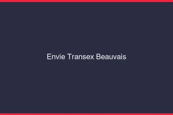 Envie Transex Beauvais