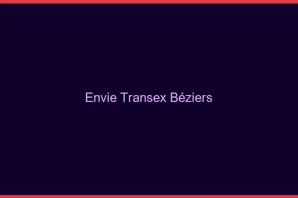 Envie Transex Béziers